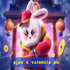 ajax x valencia ao vivo futemax